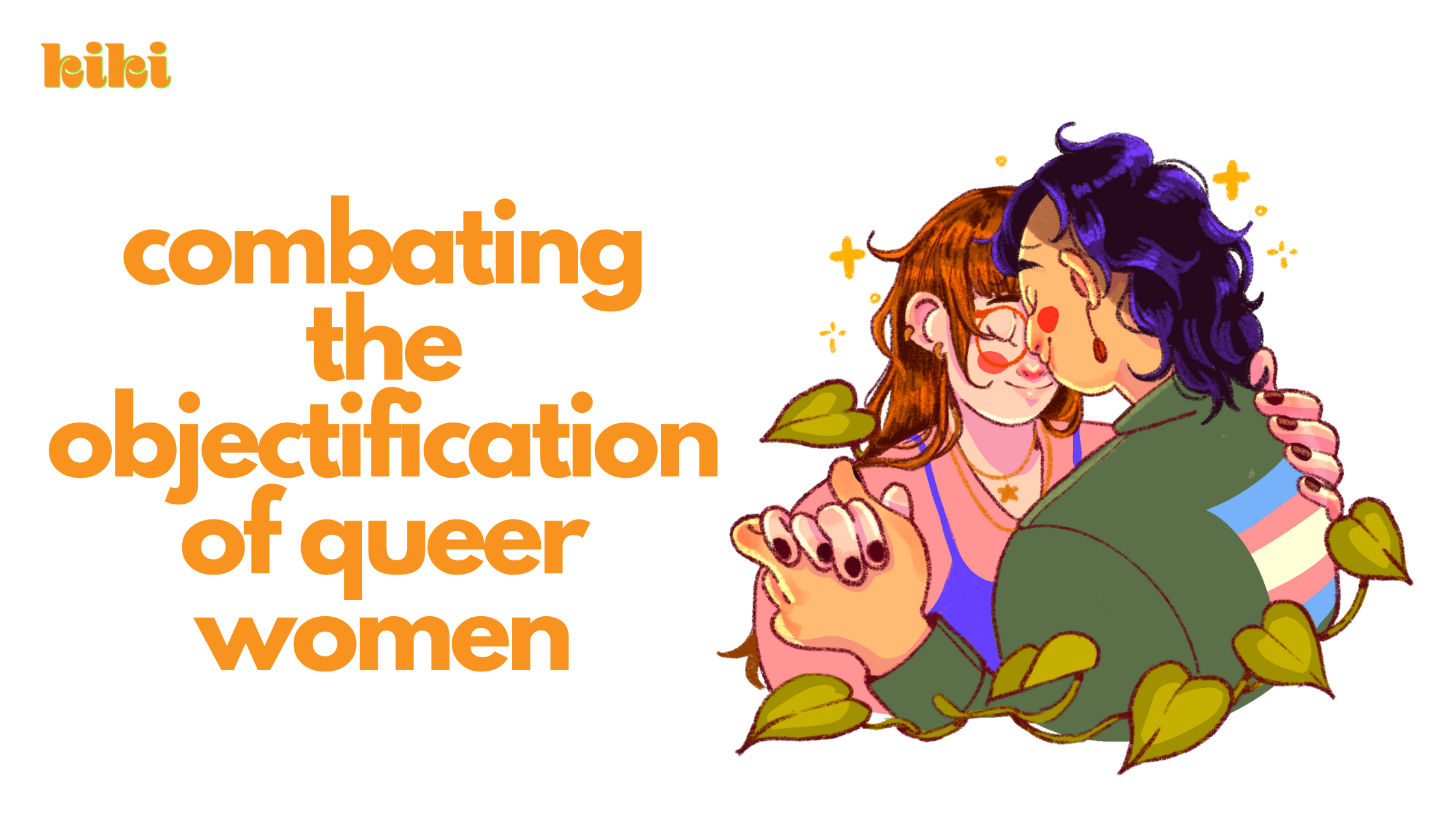 text reads: combating the objectification of queer woman. Illustration of two women embracing, one of whom has a transgender pride flag on her jacket.