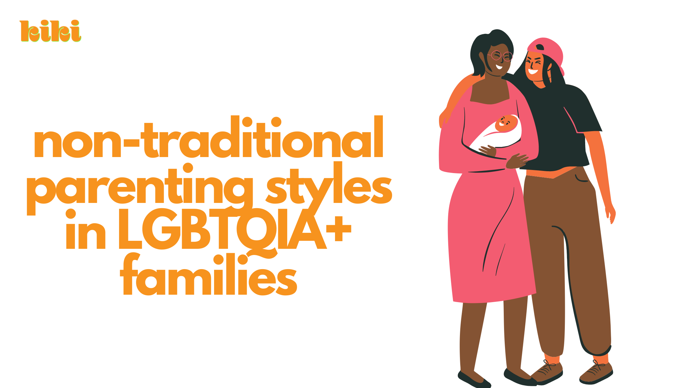 text reads: non-traditional parenting styles in LGBTQIA familes. illustration of two women standing, one of them holding a baby.