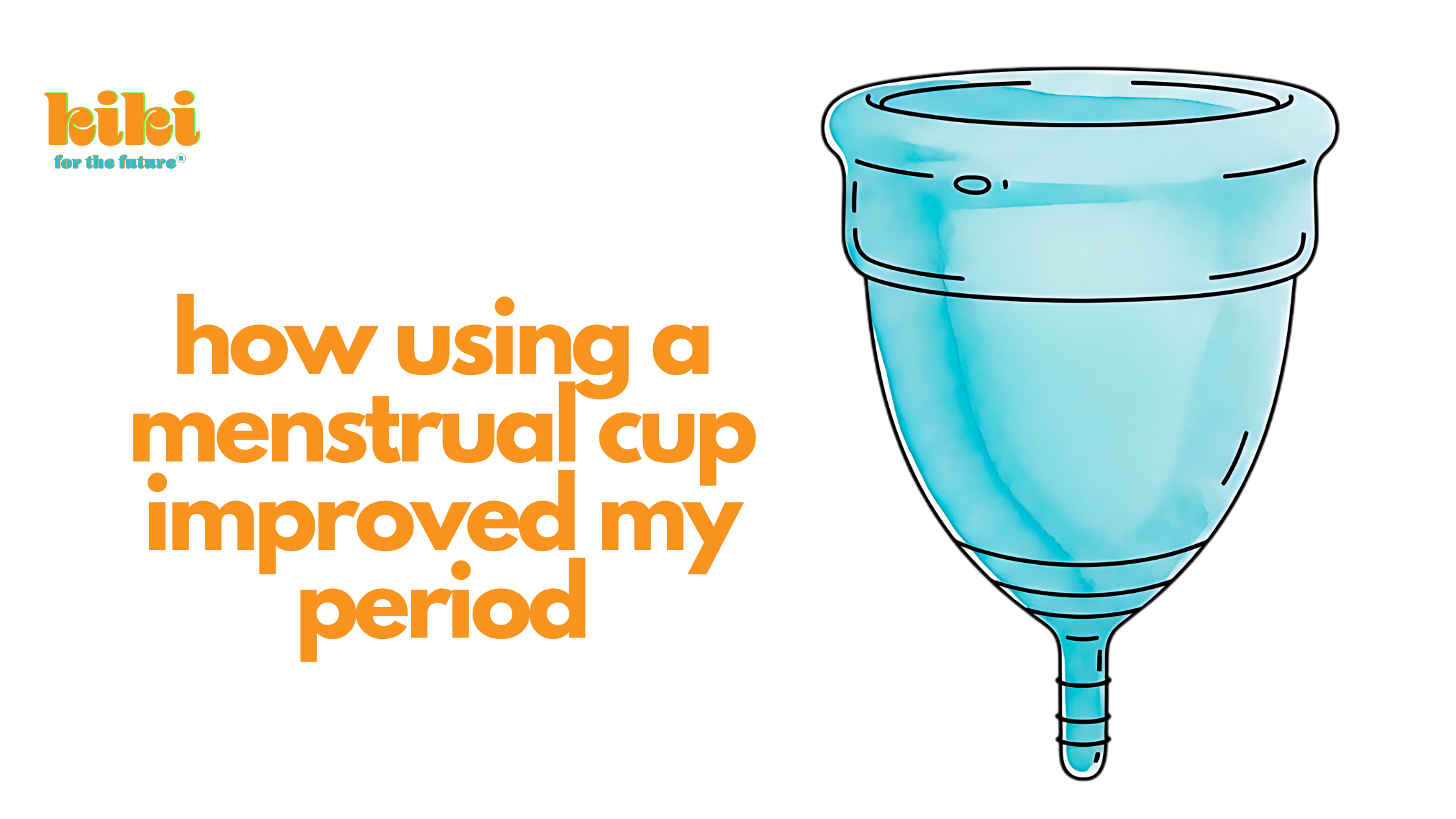 how using a menstrual cup improved my period next to an illustration of a blue menstrual cup