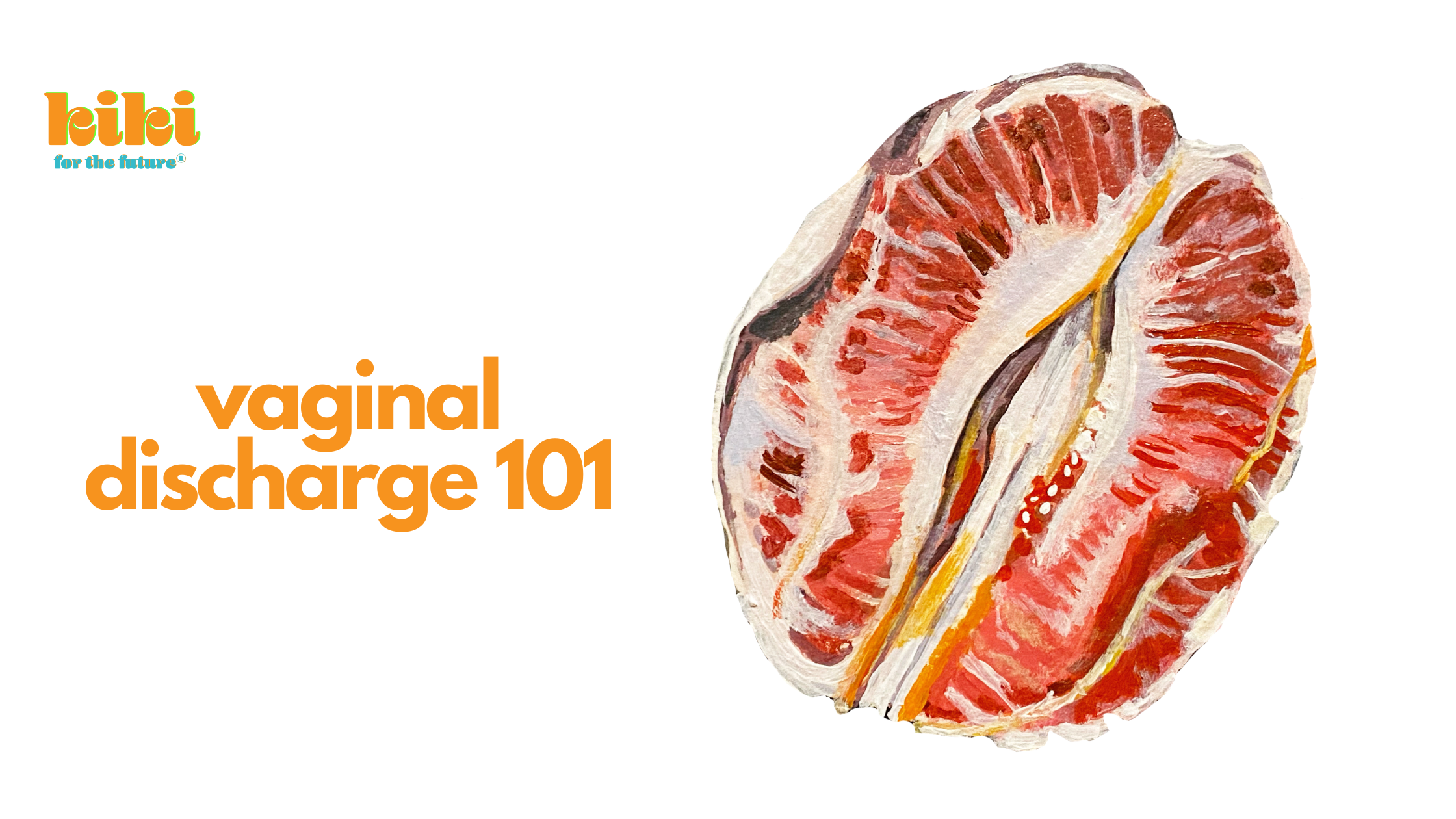 text reads "vaginal discharge 101" in orange letters. there is an illustration of a grapefruit sliced in such a way that it looks like a vulva.