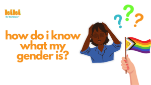 "how do I know what my gender is" next to a illustrations of a confused looking person with dark brown skin, a peach hand holding up a pride flag, and three question marks